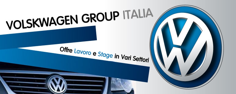 Volkswagen Group Italia offre lavoro e stage in vari settori