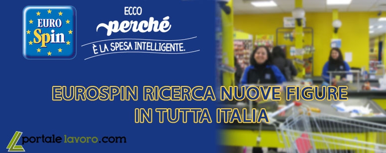 EUROSPIN RICERCA NUOVE FIGURE IN TUTTA ITALIA