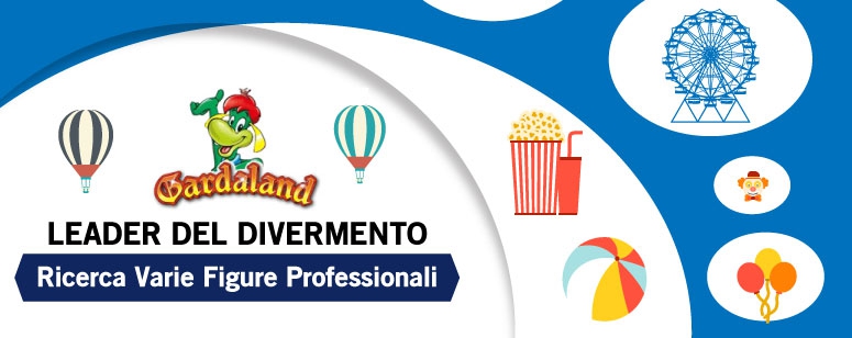 GARDALAND leader nel divertimento ricerca tantissime figure professionali