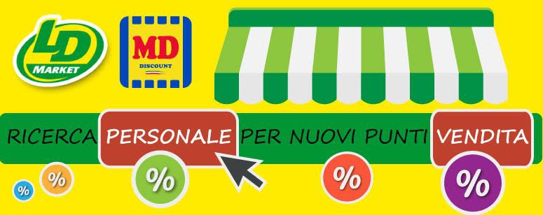 LD MARKET/MD  RICERCA PERSONALE PER NUOVI PUNTI VENDITE