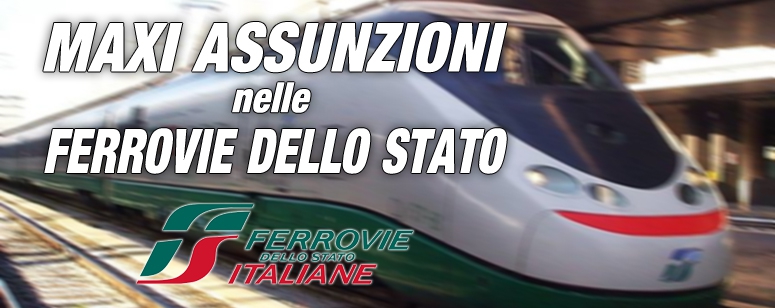 Maxi assunzioni nelle Ferrovie dello Stato