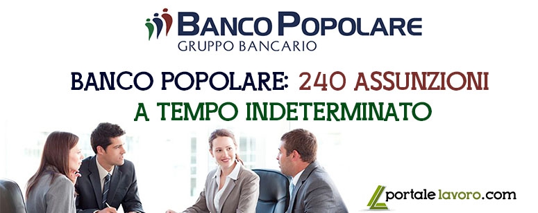 BANCO POPOLARE: 240 ASSUNZIONI A TEMPO INDETERMINATO