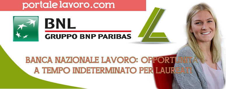 BANCA NAZIONALE LAVORO: OPPORTUNITÀ A TEMPO INDETERMINATO PER LAUREATI