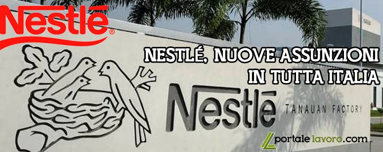 NESTLÉ, NUOVE ASSUNZIONI IN TUTTA ITALIA