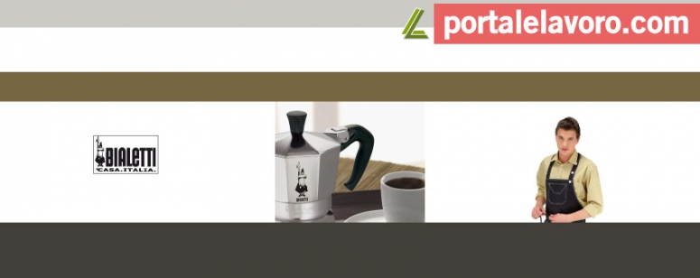 BIALETTI LAVORA CON NOI: POSIZIONI APERTE