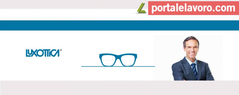 LUXOTTICA LAVORA CON NOI, NUOVE ASSUNZIONI E POSIZIONI APERTE