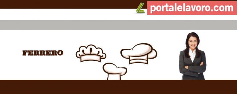 FERRERO LAVORA CON NOI: NUOVE ASSUNZIONI