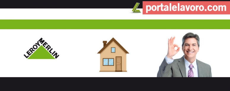 LEROY MERLIN LAVORA CON NOI: POSIZIONI APERTE