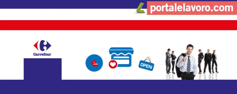 CARREFOUR: 10 POSTI DI LAVORO, NUOVA APERTURA