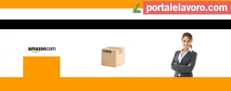 AMAZON LAVORA CON NOI, NUOVE POSIZIONI APERTE