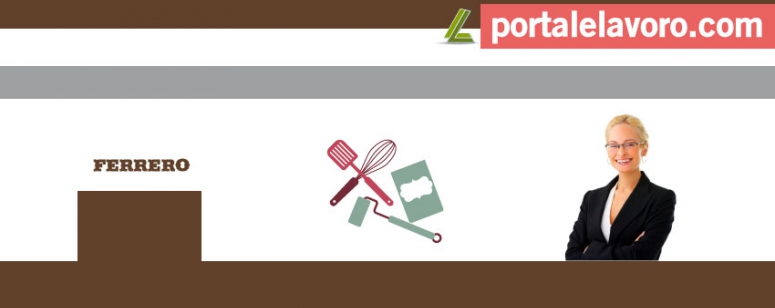 FERRERO LAVORA CON NOI: LAVORO IN ITALIA E ALL’ESTERO