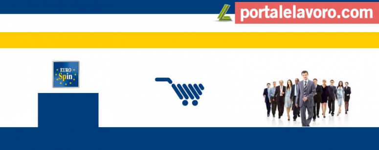 EUROSPIN LAVORA CON NOI: NUOVE ASSUNZIONI IN ARRIVO