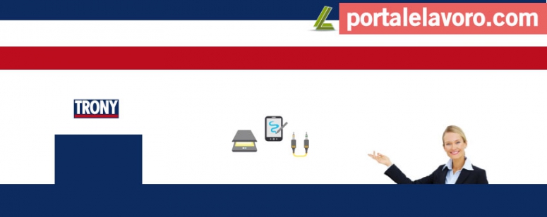 TRONY: NUOVE OPPORTUNITÀ DI LAVORO