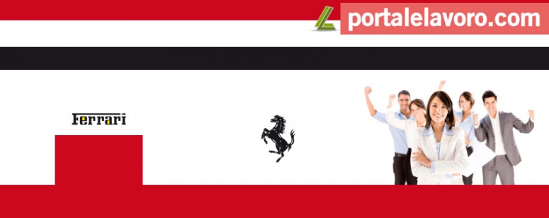 FERRARI LAVORA CON NOI: POSIZIONI APERTE