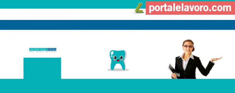 DENTALPRO LAVORA CON NOI: 20 POSIZIONI APERTE