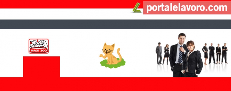 MAXI ZOO: 1000 POSTI DI LAVORO, NUOVE APERTURE
