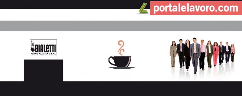 BIALETTI LAVORA CON NOI, SELEZIONI IN SETTE REGIONI D’ITALIA